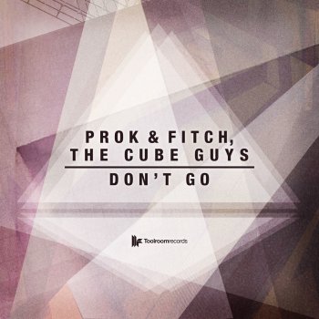 Исполнитель Prok & Fitch feat. The Cube Guys, альбом Don't Go