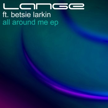 Lange feat. Betsie Larkin All Around Me (DJ Feel Remix)