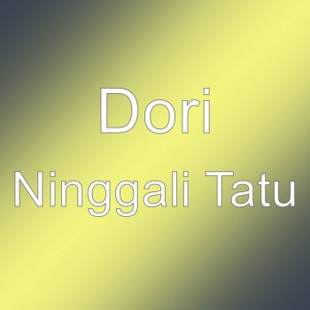 DORI Ninggali Tatu
