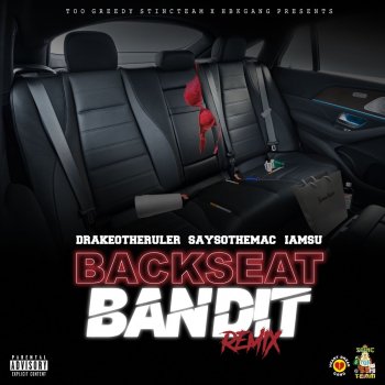 Drakeo the Ruler Backseat Bandit (feat. Iamsu! & SaySoTheMac) [Remix]