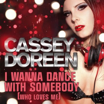 Cassey Doreen I Wanna Dance With Somebody (Who Loves Me) (Dancecom Project Edit)