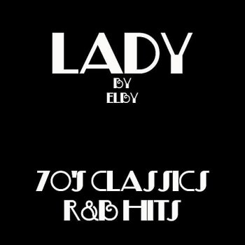 Исполнитель Elby, альбом Lady (70's Classics/R&B Hits)