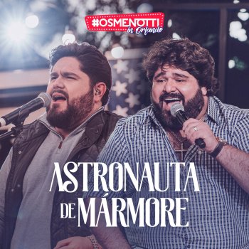 César Menotti & Fabiano Astronauta de Mármore (Ao Vivo)