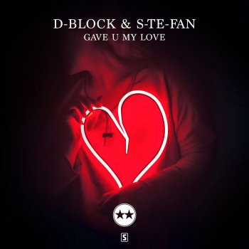 D-Block & S-te-Fan Gave U My Love