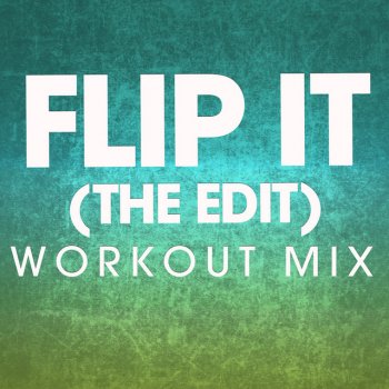 Power Music Workout Flip It (The Edit) - Extended Workout Mix