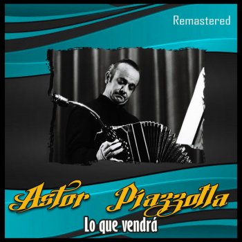 Astor Piazzolla Fuimos - Remastered