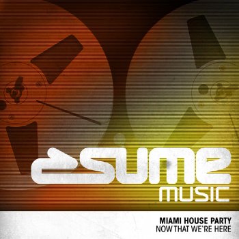 Miami House Party Now That We're Here