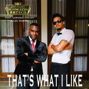 Scott Bradlee's Postmodern Jukebox feat. LaVance Colley & Lee Howard That's What I Like
