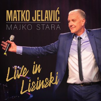 Исполнитель Matko Jelavić, альбом Majko Stara - Live In Lisinski
