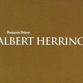 Benjamin Britten, James Gilchrist, Pamela Helen Stephen, Roderick Williams, Susan Bullock, Sally Burgess, Alan Opie, Stephen Richardson, Robert Tear, Rebecca Evans, Anne Collins, Yvette Bonner, Rebecca Bottone, Gregory Monk, City of London Sinfonia & Richard Hickox Albert Herring, Op. 39, Act I Scene 1: Interlude