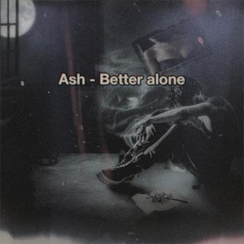 Исполнитель Ash, альбом Better Alone