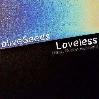 oliveSeeds feat. Ruben Hultman Loveless