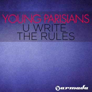 Young Parisians U Write the Rules (Radio Version)