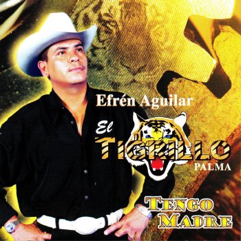 El Tigrillo Palma Tengo Madre