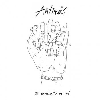 Anthrés Te Rendiste En Mi