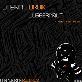 Dhyan Droik Juggernaut (Rise Input Remix)