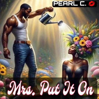 PEARL C. Mrs. Put It On