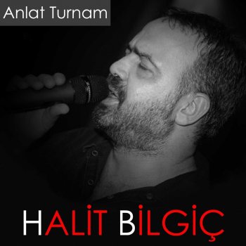 Halit Bilgiç Anlat Turnam