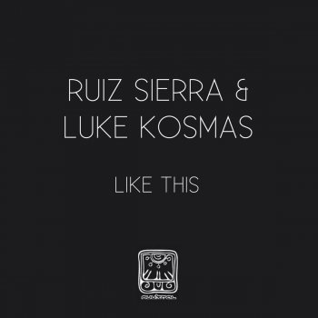 Luke Kosmas & Ruiz Sierra Like This (Diamandy Remix)
