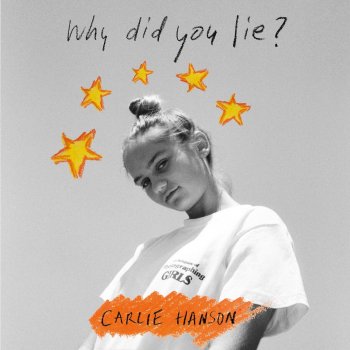 Carlie Hanson Why Did You Lie?