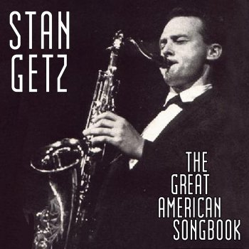 Stan Getz Quartet Wrap Up Your Troubles In Dreams
