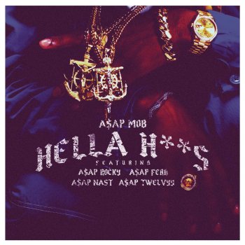 A$AP Mob feat. A$AP Rocky, A$AP Ferg, A$AP Nast & A$AP Twelvyy Hella Hoes