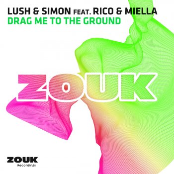Lush & Simon feat. Rico & Miella Drag Me To the Ground