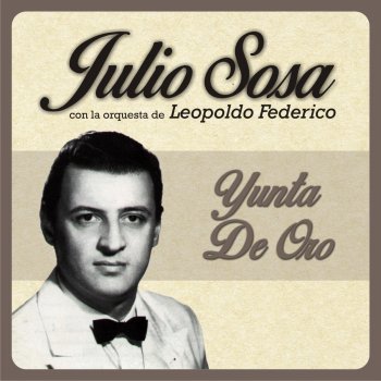 Julio Sosa feat. Orquesta de Leopoldo Federico Destellos