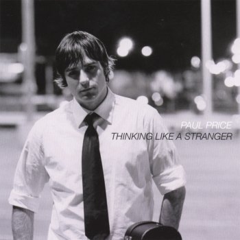 Исполнитель Paul Price, альбом Thinking Like a Stranger