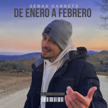 Sebas Garreta DE ENERO A FEBRERO