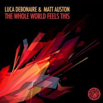 Исполнитель Luca Debonaire feat. Matt Auston, альбом The Whole World Feels This