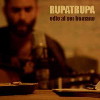 Rupatrupa Odio al Ser Humano