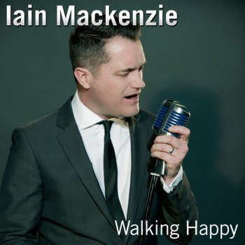 Iain Mackenzie Walking Happy (From the Musical)