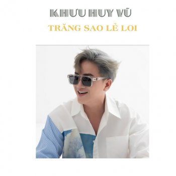 Khuu Huy Vu Tình Xưa Vụng Dại