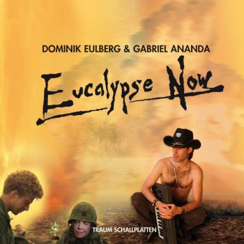 Dominik Eulberg feat. Gabriel Ananda Eucalypse Now!