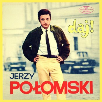 Jerzy Połomski Daj!