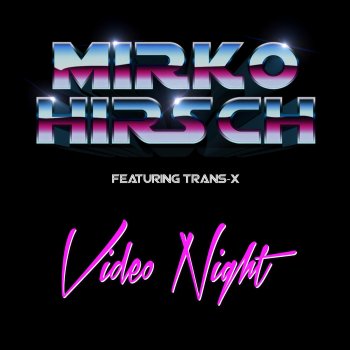 Mirko Hirsch feat. Trans-X Video Night (Back to 1986 Mix)