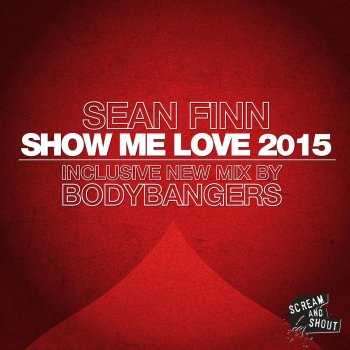 Sean Finn Show Me Love 2015 (Part 2) - Bounce Inc Remix Edit