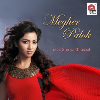 Shreya Ghoshal Megher Palok