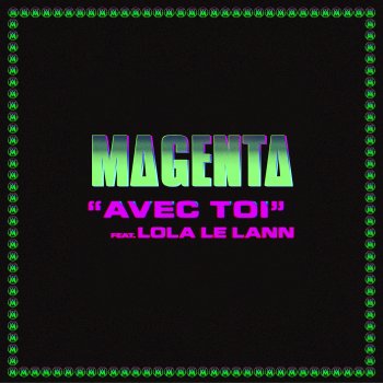MAGENTA feat. Lola Le Lann Avec toi