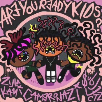 Cameronazi feat. ZillaKami, $ubjectz & THRAXXBEATS AREYOUREADYKIDS?