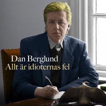 Исполнитель Dan Berglund, альбом Allt är idioternas fel