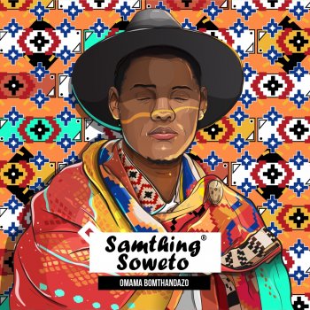 Samthing Soweto feat. Makhafula Vilakazi Omama Bomthandazo