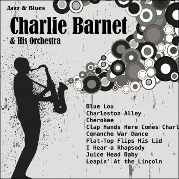Charlie Barnet & His Orchestra Leapin' At the Lincoln