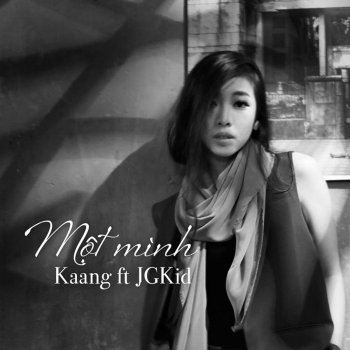 Kaang feat. Jgkid Một Mình