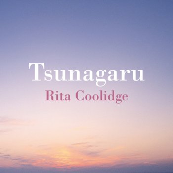 Rita Coolidge Tsunagaru