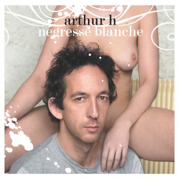 Arthur H Négresse blanche