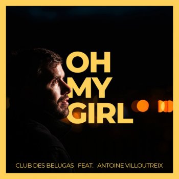 Club des Belugas feat. Antoine Villoutreix Oh My Girl - English Version