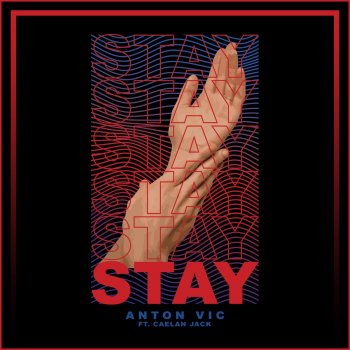 Anton Vic feat. Caelan Jack S T a Y