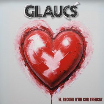 Исполнитель Glaucs, альбом El Record d'un Cor Trencat